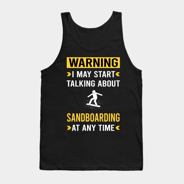 Warning Sandboarding Sandboard Sandboarder Sand Dune Surfing Boarding Tank Top by Good Day